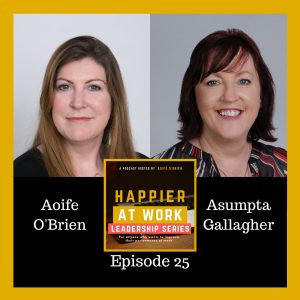 Happier at work podcast Asumpta Gallagher