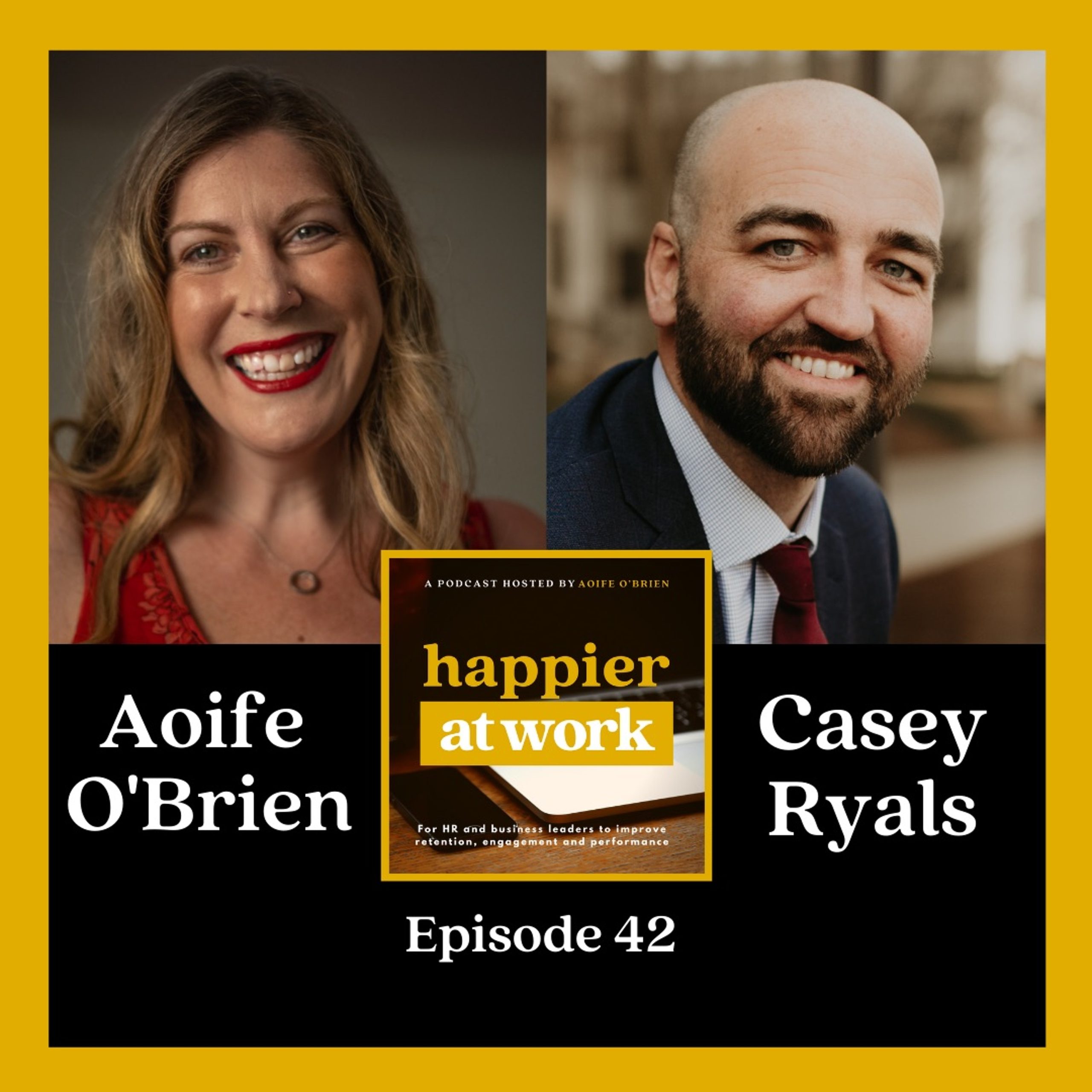 Casey Rae's Work 42: Casey Ryals on Leading Yourself First - Happier at Work